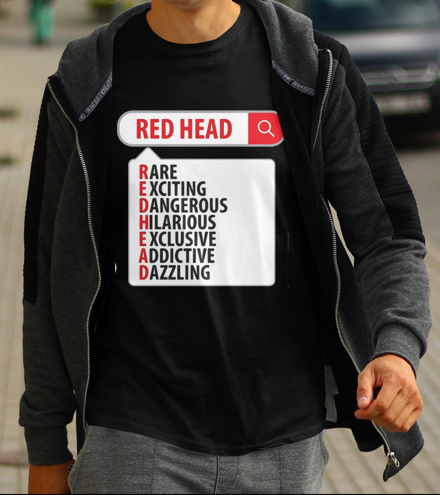 RED HEAD Search Rare Exciting Dangerous Hilarious Exclusive Addictive Dazzling T-Shirt