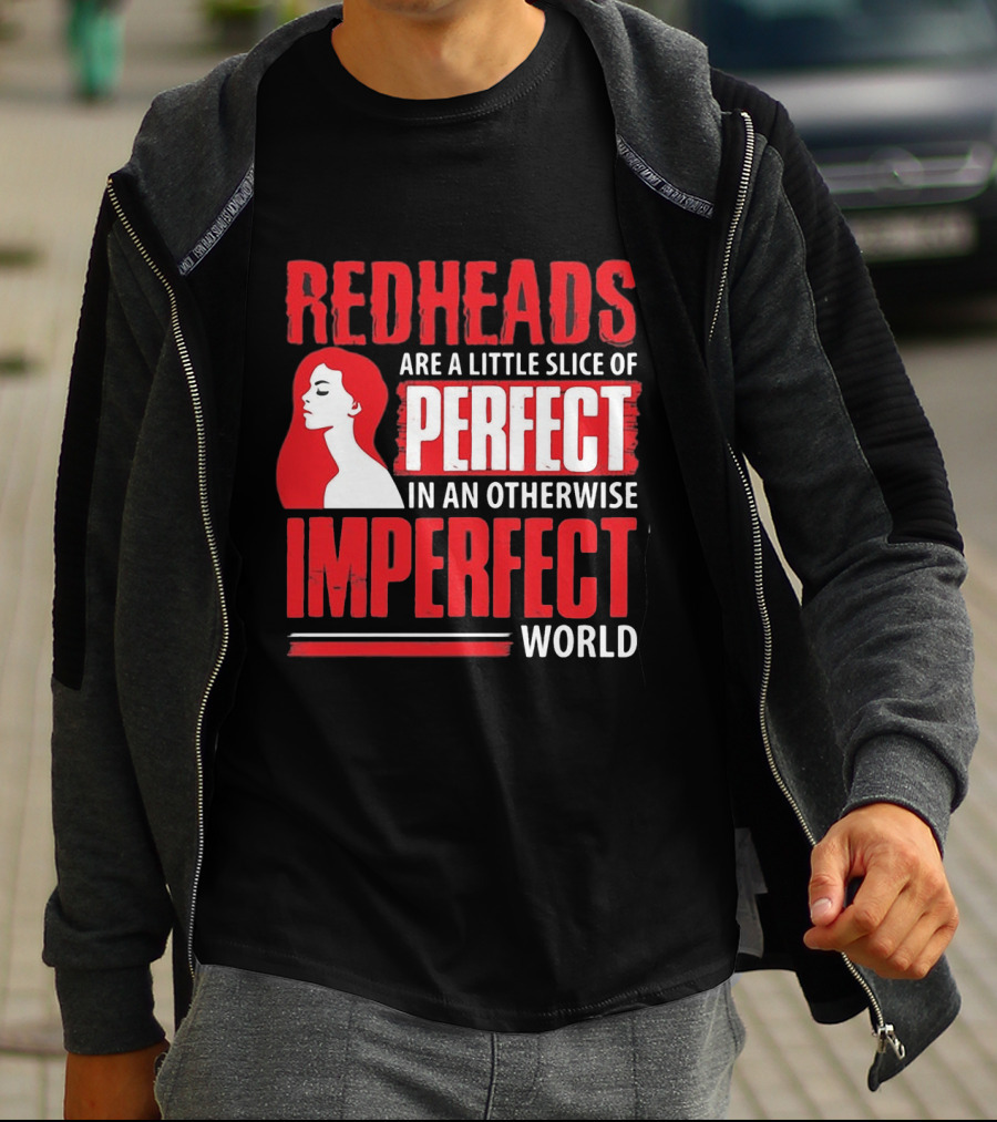 Redheads Are A Little Slice Of Perfect In An Otherwise Imperfect World T-Shirt