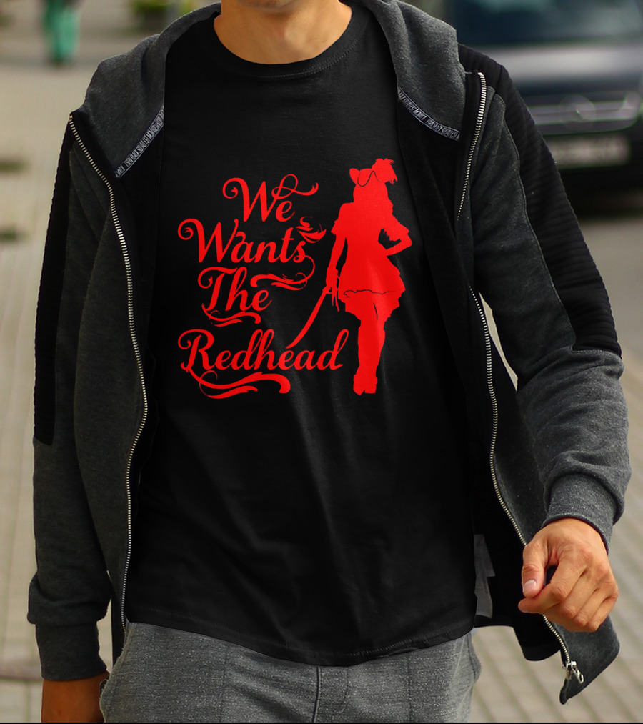 We Wants The Redhead Pirate T-Shirt