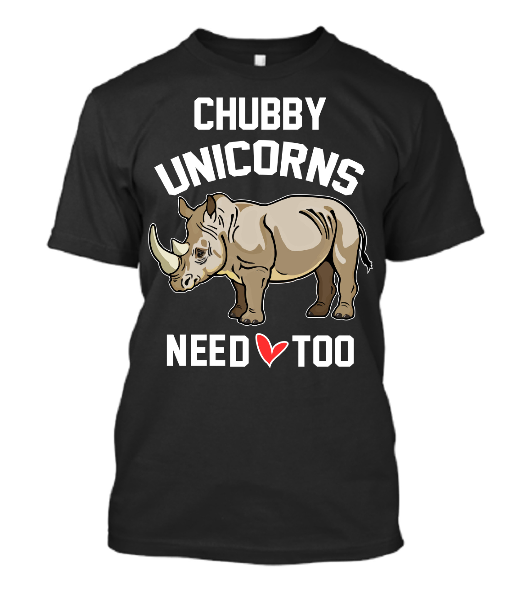 Chubby Unicorns Need Love Too Rhino T-Shirt