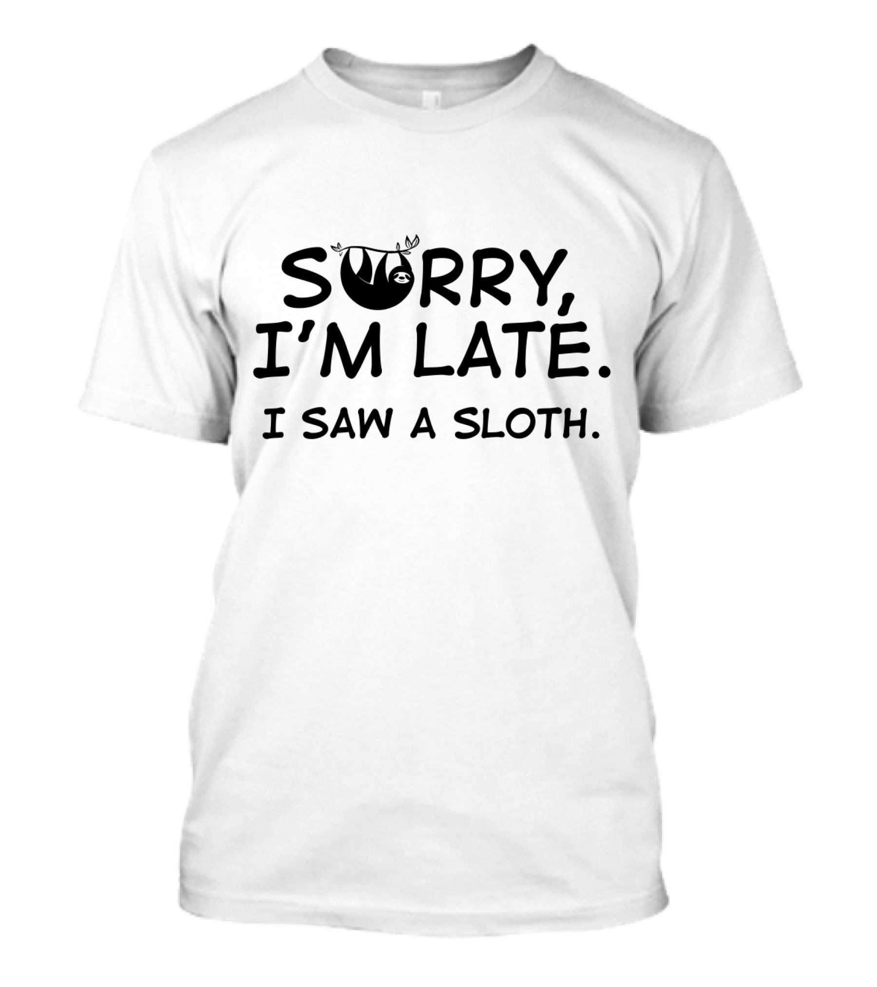 Sorry I'm Late I Saw A Sloth Hanging T-Shirt