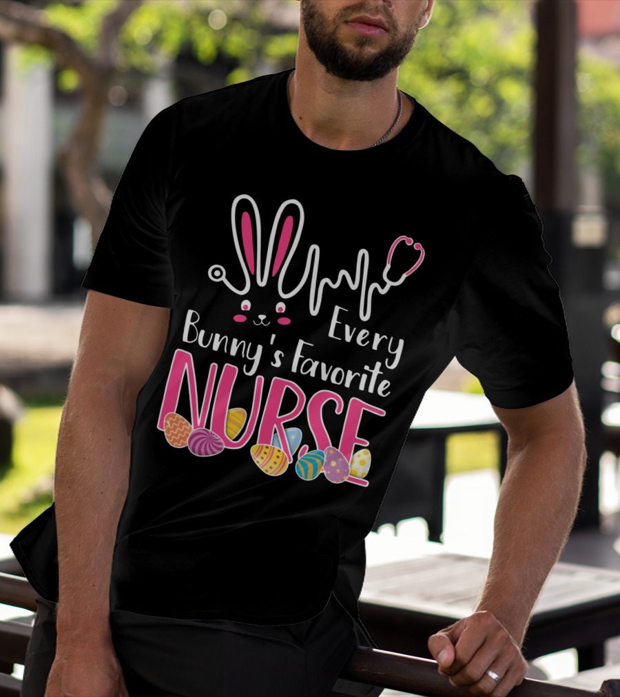Every Bunny's Favorite Nurse With Bunny Ears And Stethoscope Easter Eggs T-Shirt