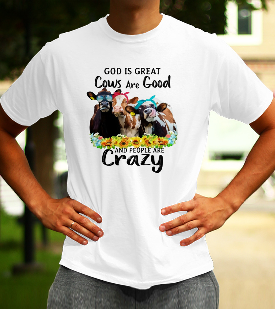 God Is Great Cows Are Good And People Are Crazy Floral Cow Decor T-Shirt