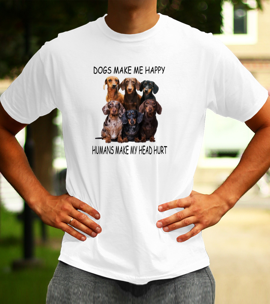 Dogs Make Me Happy Humans Make My Head Hurt Dachshund Group T-Shirt