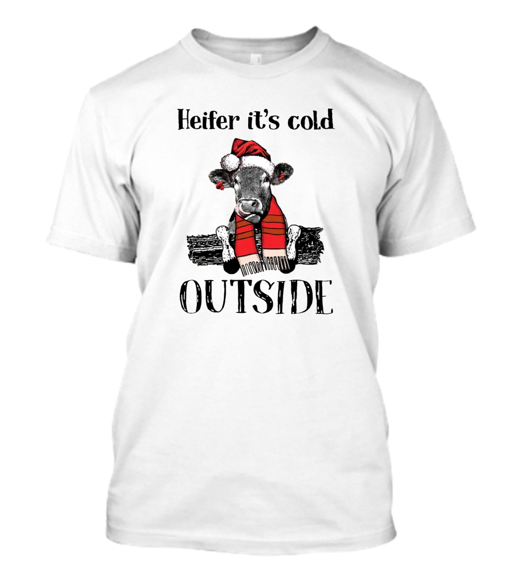 Heifer It's Cold Outside Christmas Cow In Santa Hat And Scarf T-Shirt