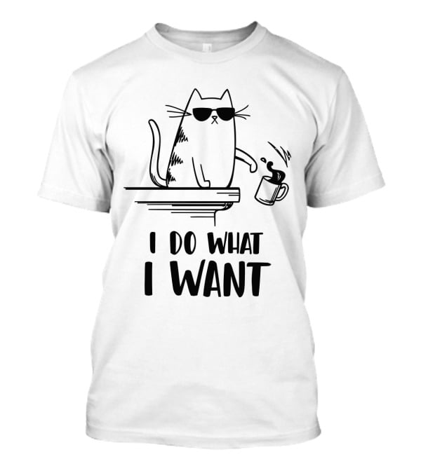 I Do What I Want Funny Cat Coffee Spill T-Shirt