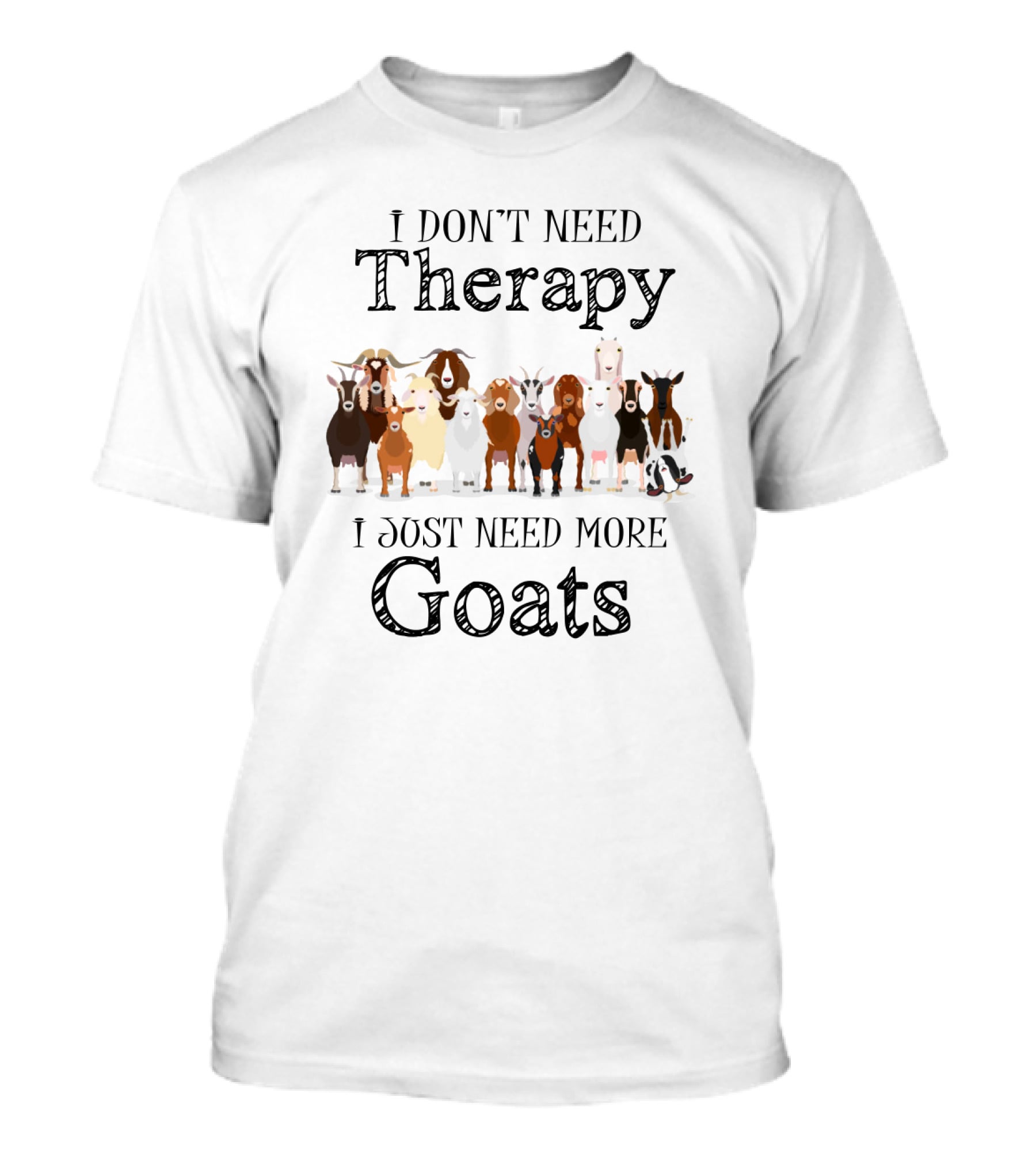 I Don't Need Therapy I Just Need More Goats T-Shirt
