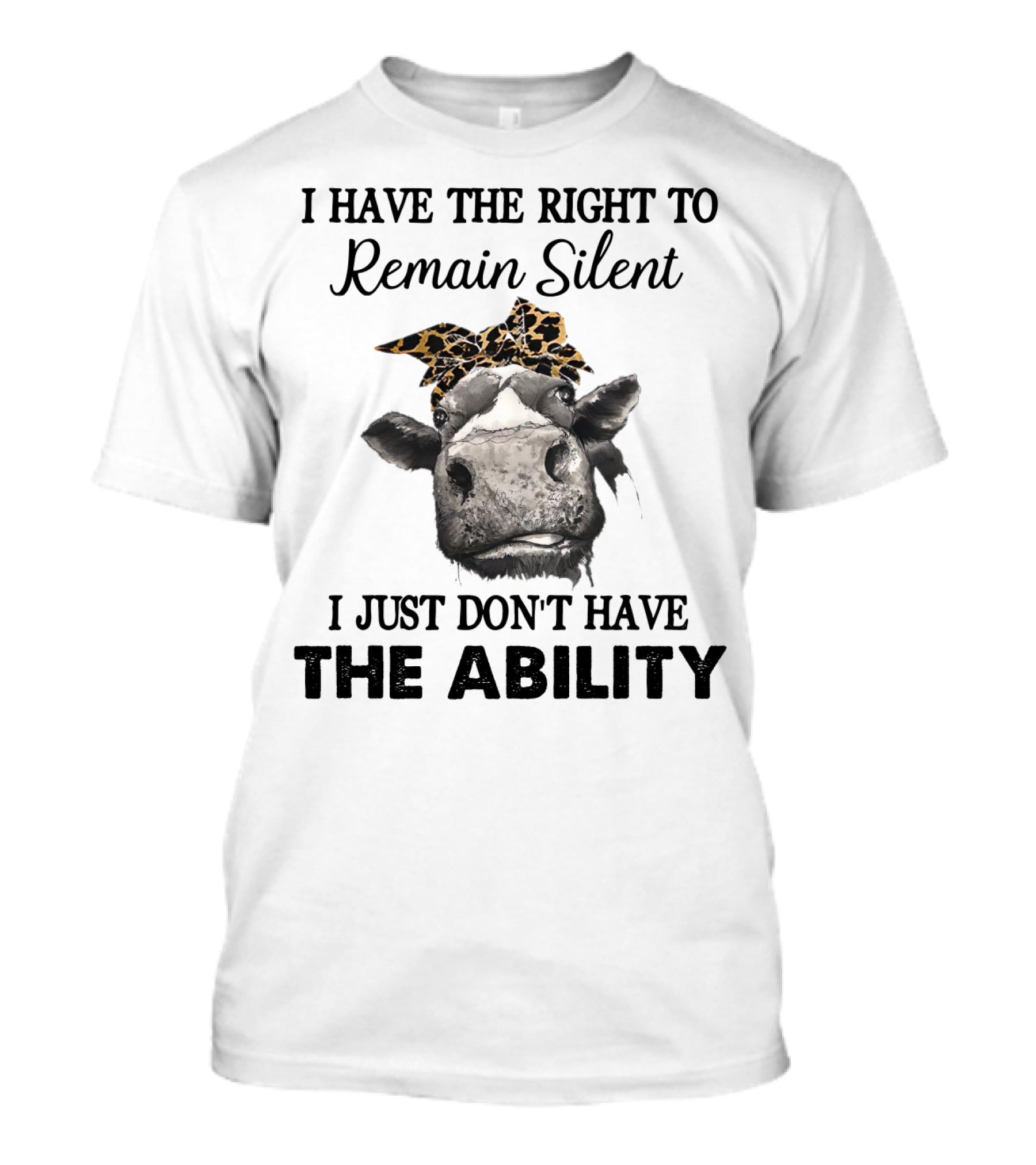 I Have The Right To Remain Silent I Just Don't Have The Ability Cow With Leopard Print Bow T-Shirt