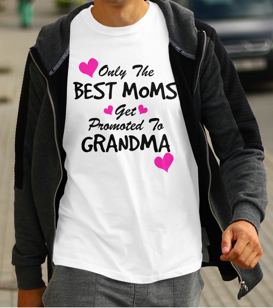 Only The Best Moms Get Promoted To Grandma With Pink Hearts T-Shirt