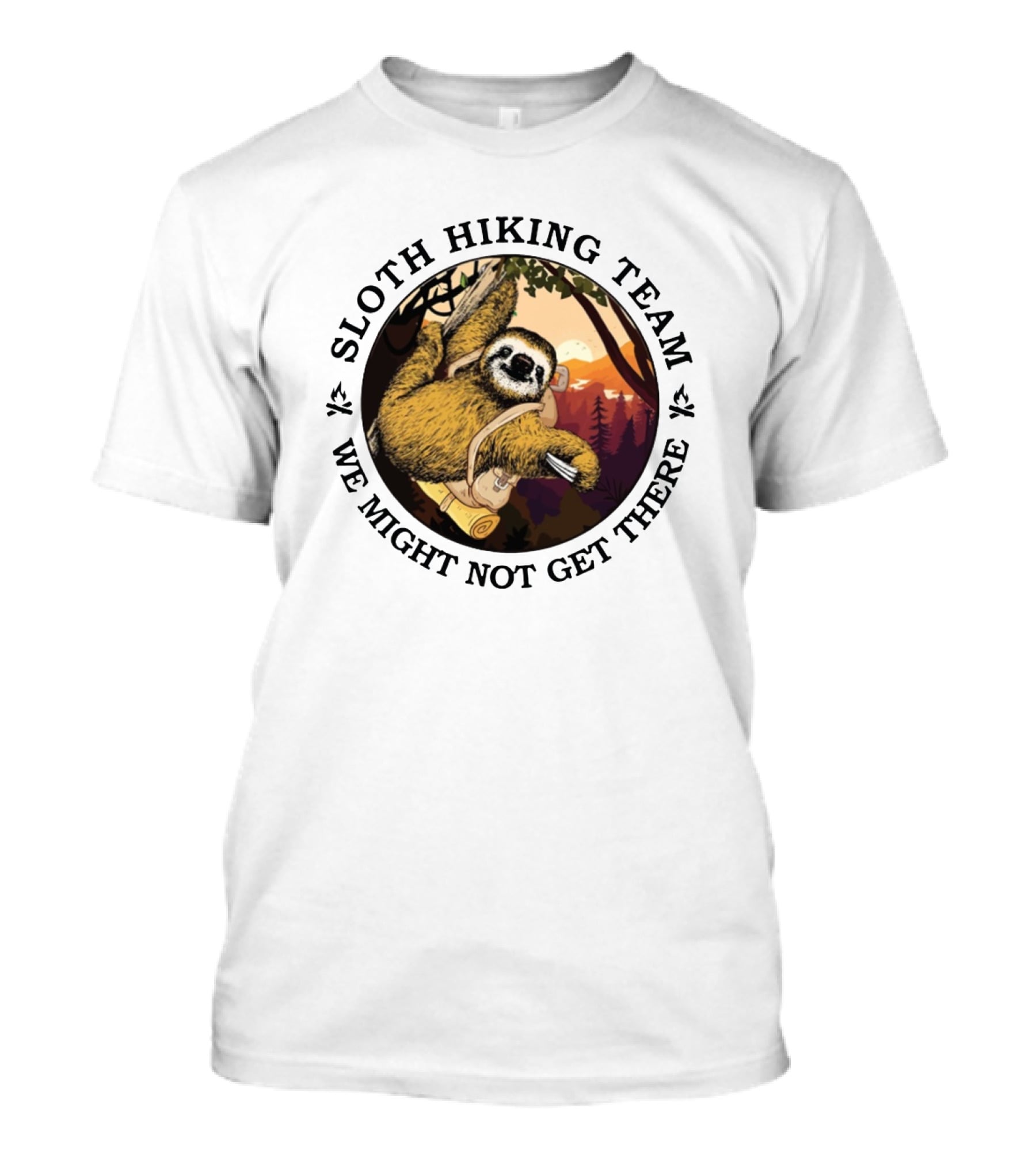 Sloth Hiking Team We Might Not Get There Forest Adventure T-Shirt