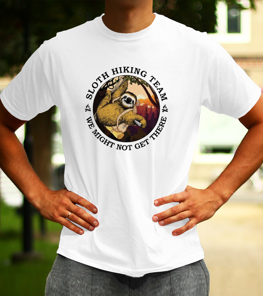 Sloth Hiking Team We Might Not Get There Forest Adventure T-Shirt