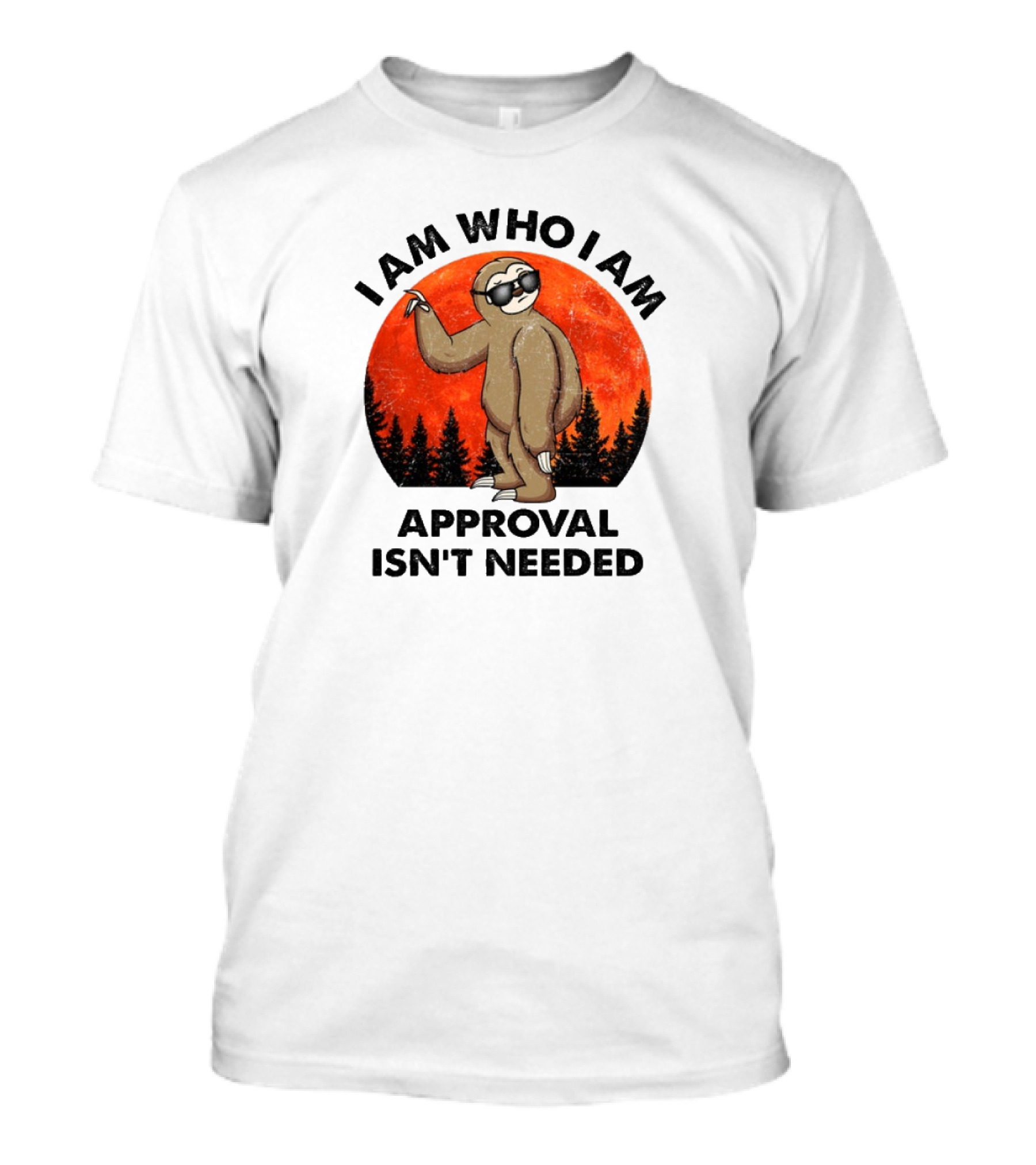I Am Who I Am Sloths Vintage Approval Isn't Needed T-Shirt