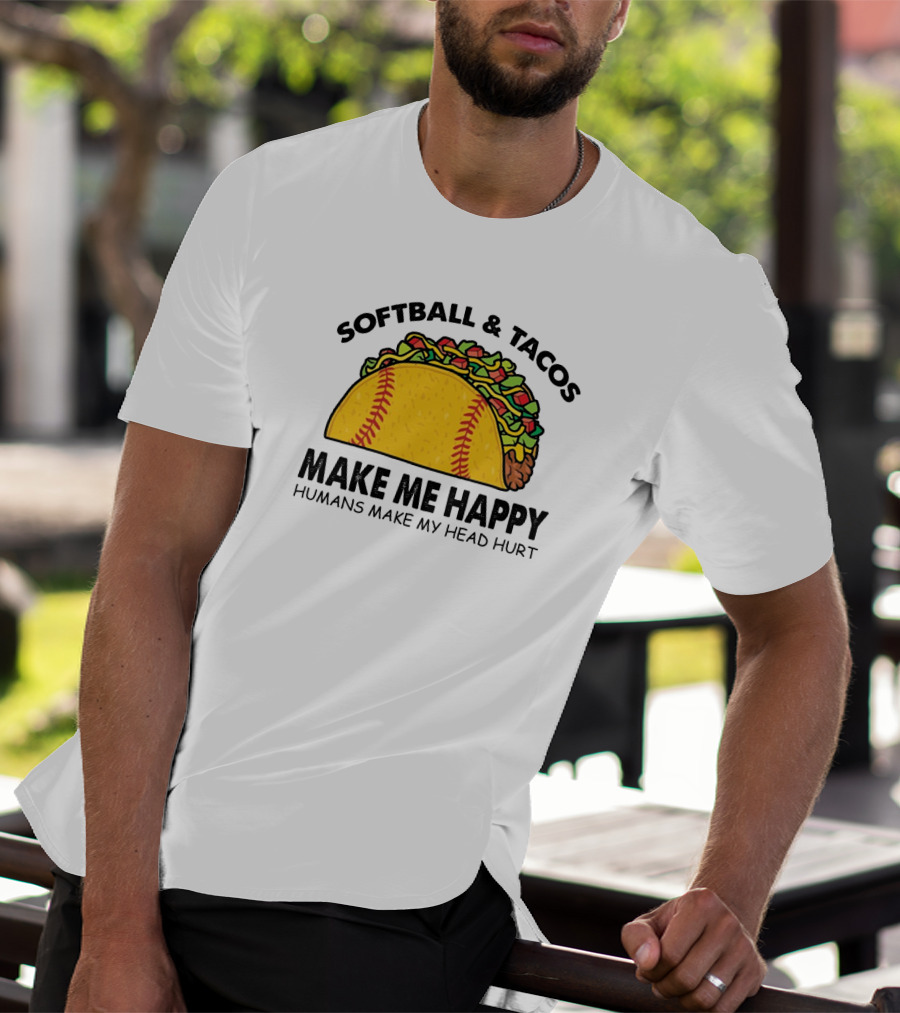 Softball And Tacos Make Me Happy Humans Make My Head Hurt Taco Softball Combo T-Shirt