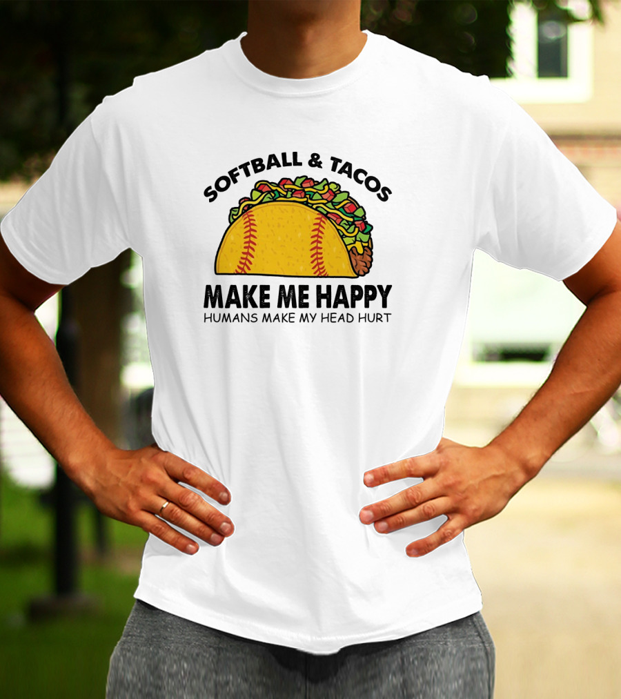 Softball And Tacos Make Me Happy Humans Make My Head Hurt Taco Softball Combo T-Shirt