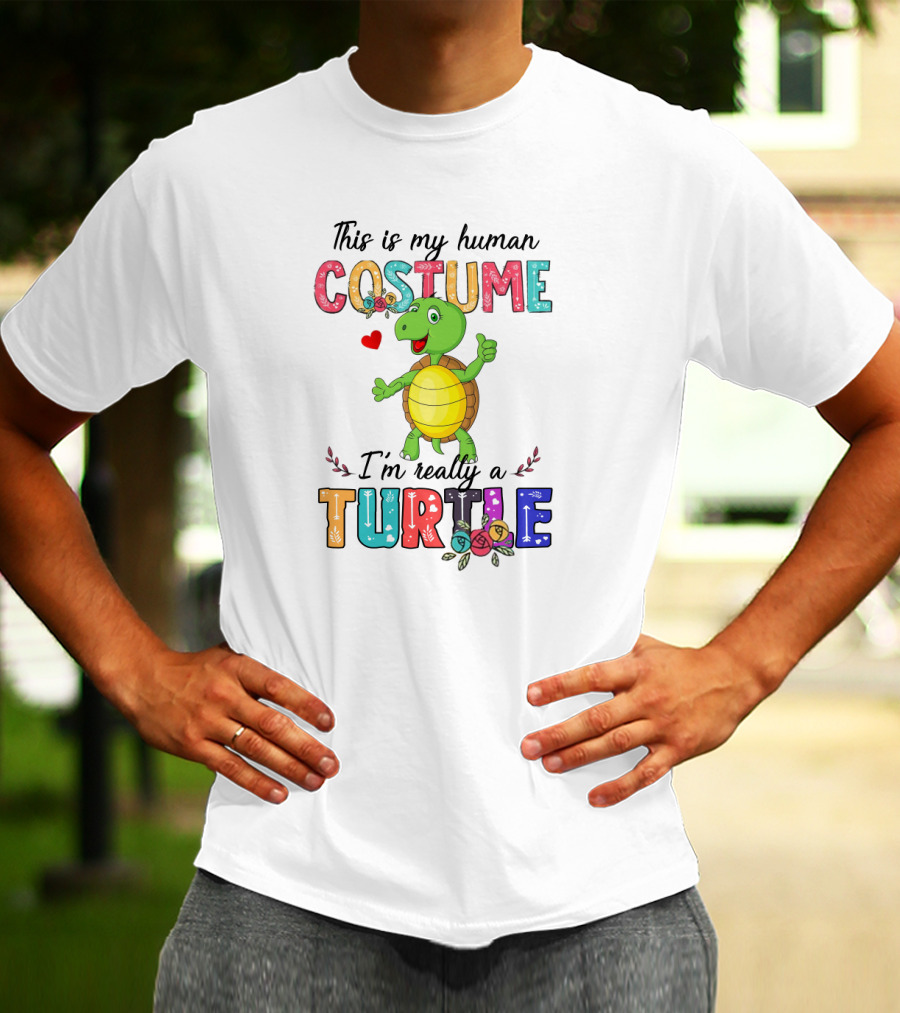 This Is My Human Costume I'm Really A Turtle With Cute Cartoon And Colorful Letters T-Shirt