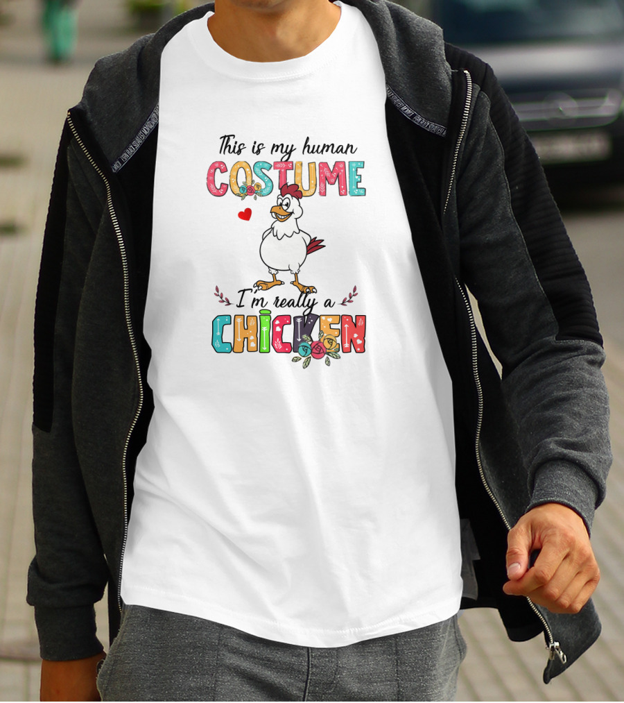 This Is My Human Costume I'm Really A Chicken With Colorful Letters And Cartoon Chicken T-Shirt