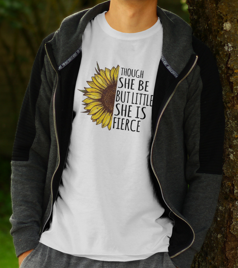 Though She Be But Little She Is Fierce Sunflower T-Shirt