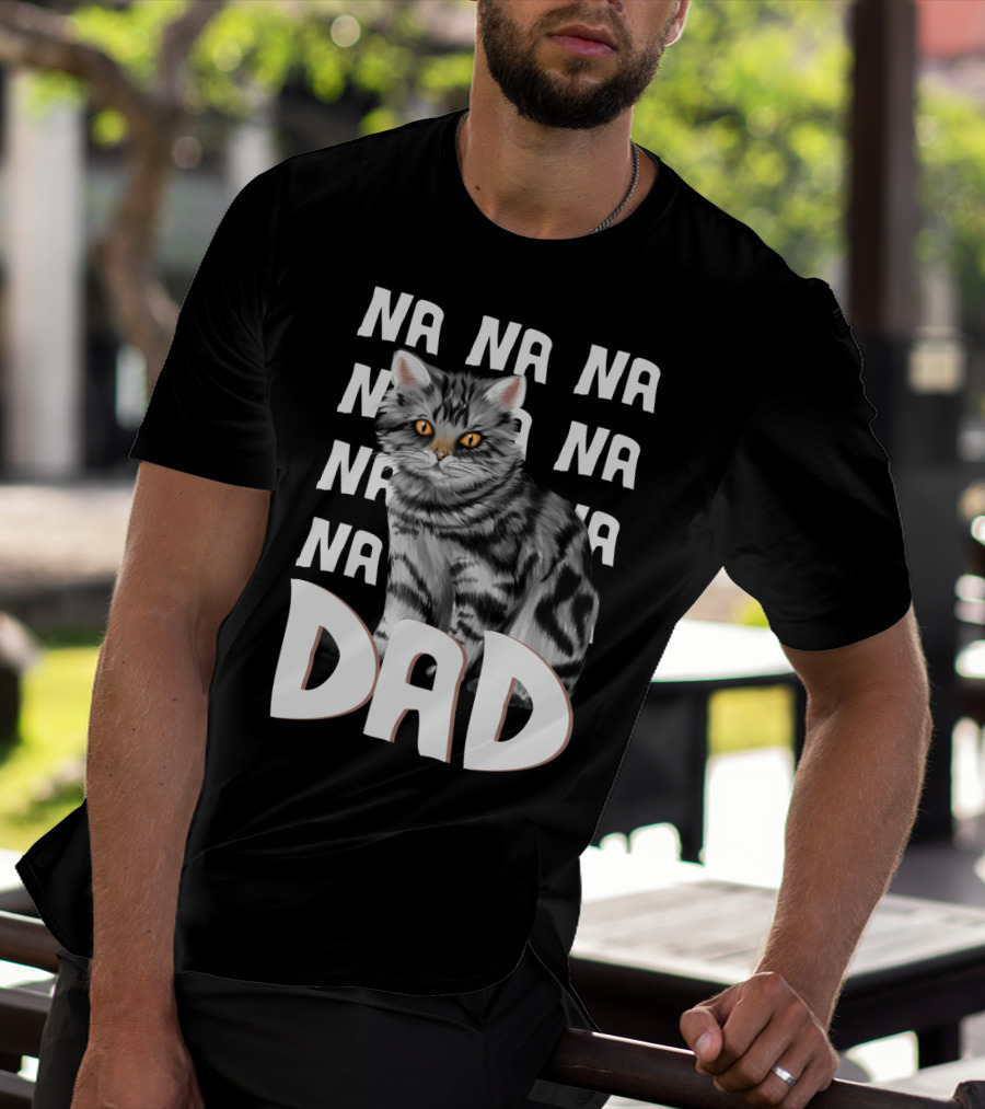 Cat Dad NA NA Funny Fathers Of Cats T-Shirt