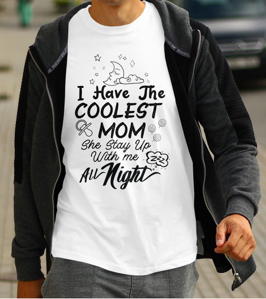 I Have The Coolest Mom She Stay Up With Me All Night Moon Stars Clouds Fun Elements T-Shirt