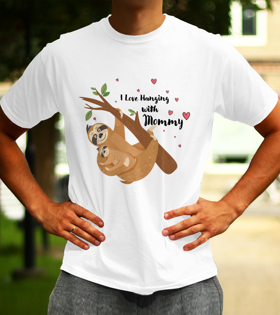 I Love Hanging With Mommy Funny Sloth With Hearts And Tree Branch T-Shirt