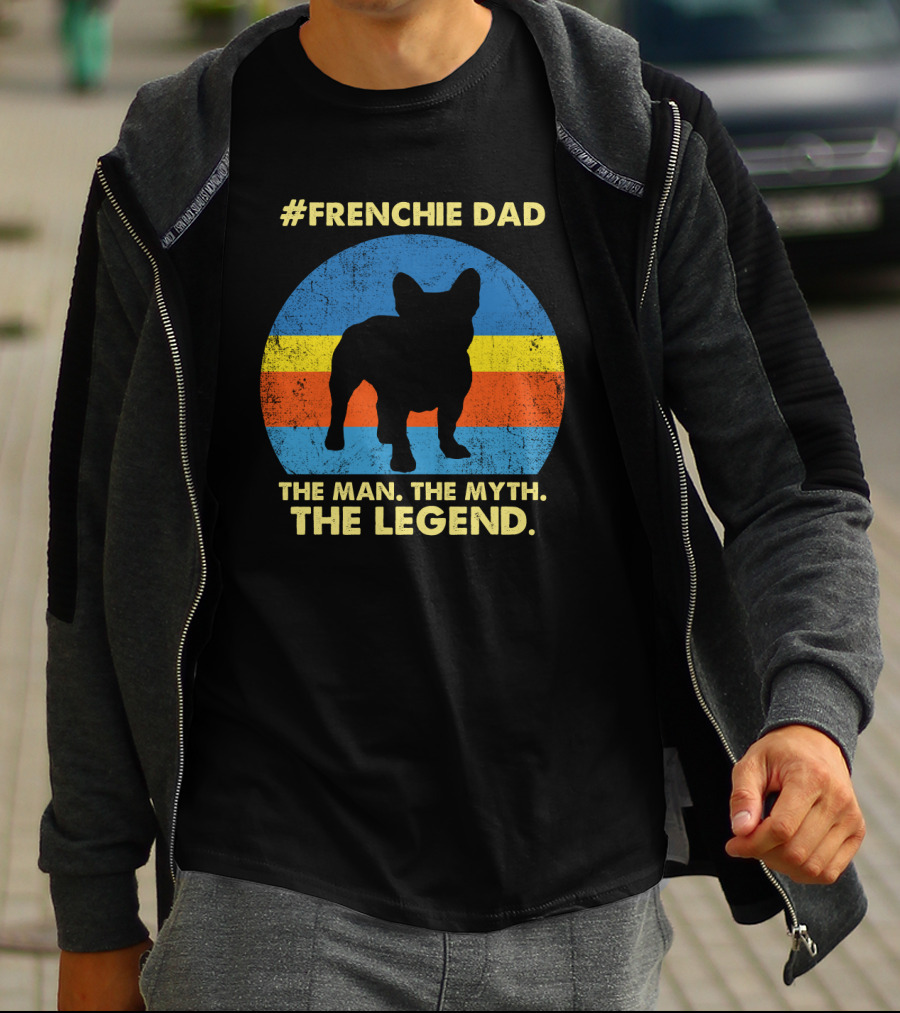 Frenchie Dad The Man The Myth The Legend T-Shirt