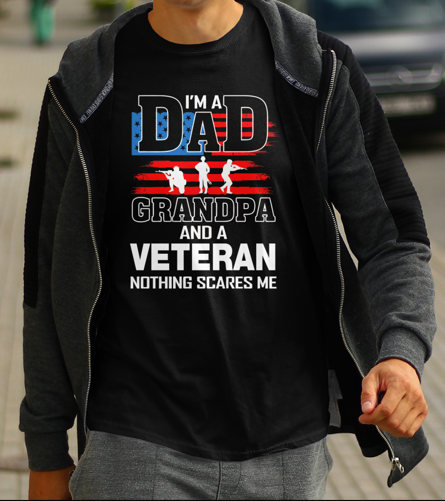 I'm A Dad Grandpa And A Veteran Nothing Scares Me American Flag T-Shirt