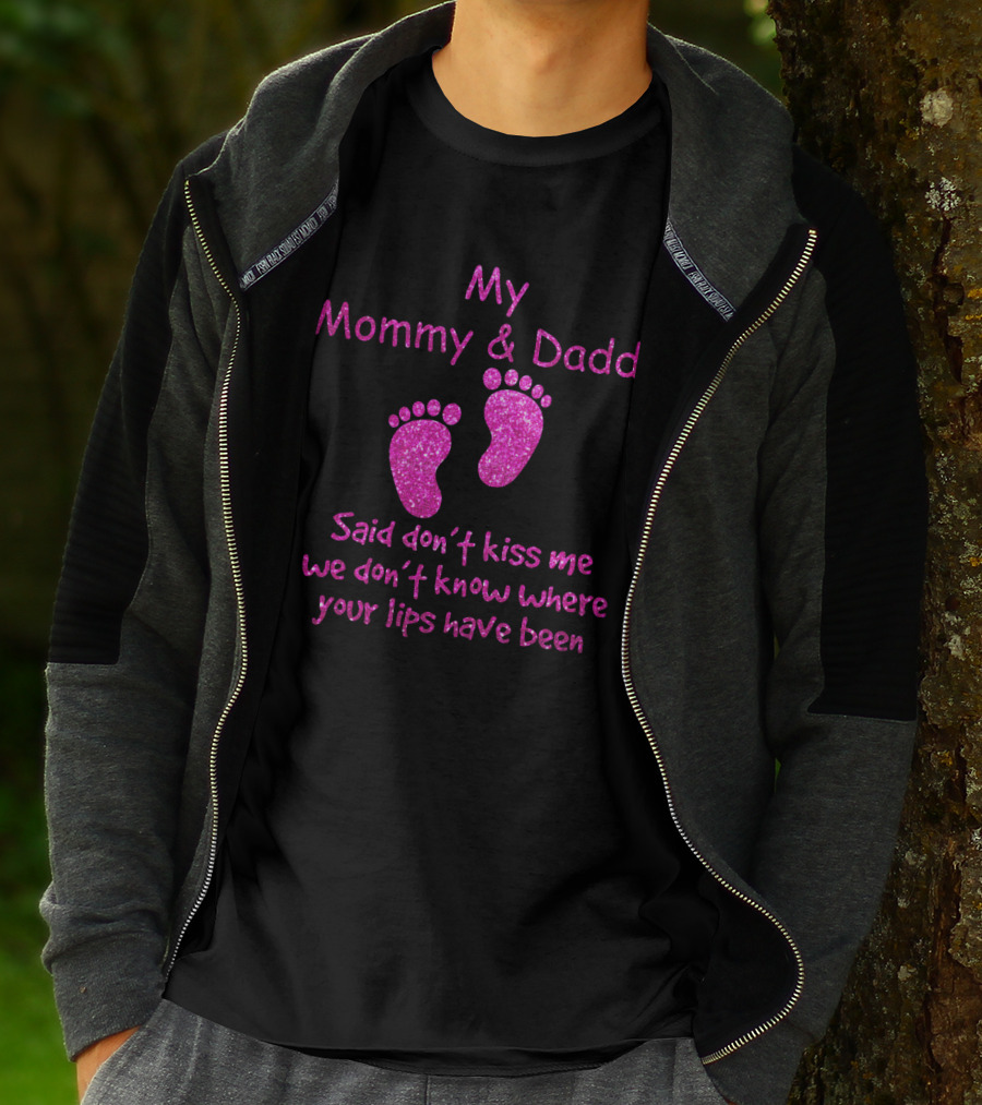 My Mommy And Daddy Said Don't Kiss Me We Don't Know Where Your Lips Have Been Pink Baby Feet T-Shirt