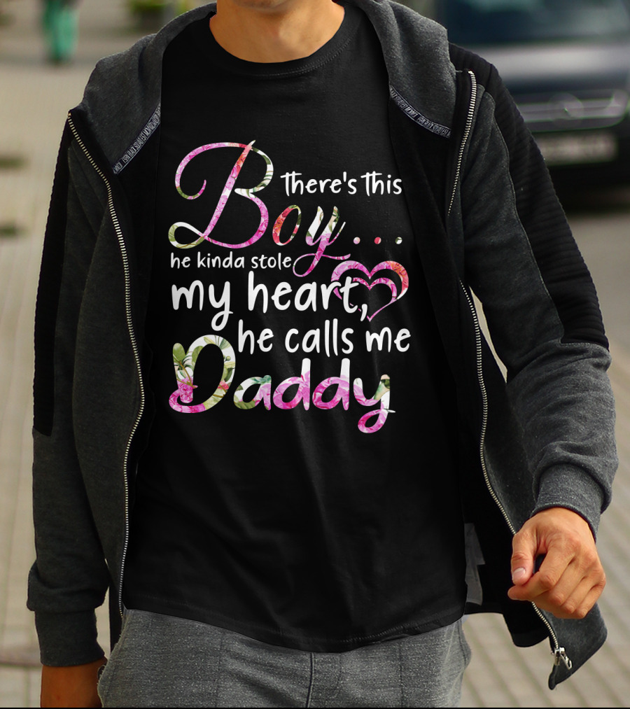 There's This Boy He Kinda Stole My Heart He Calls Me Daddy T-Shirt