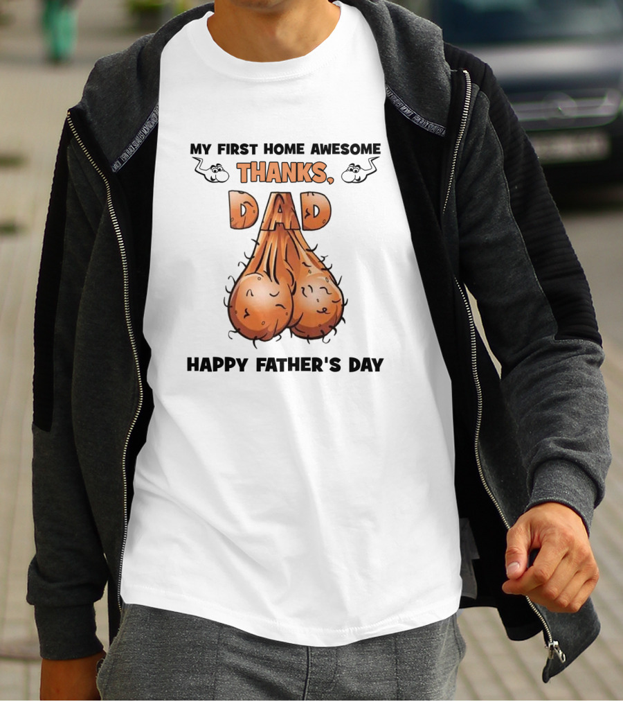 My First Home Awesome Thanks Dad Happy Father's Day T-Shirt
