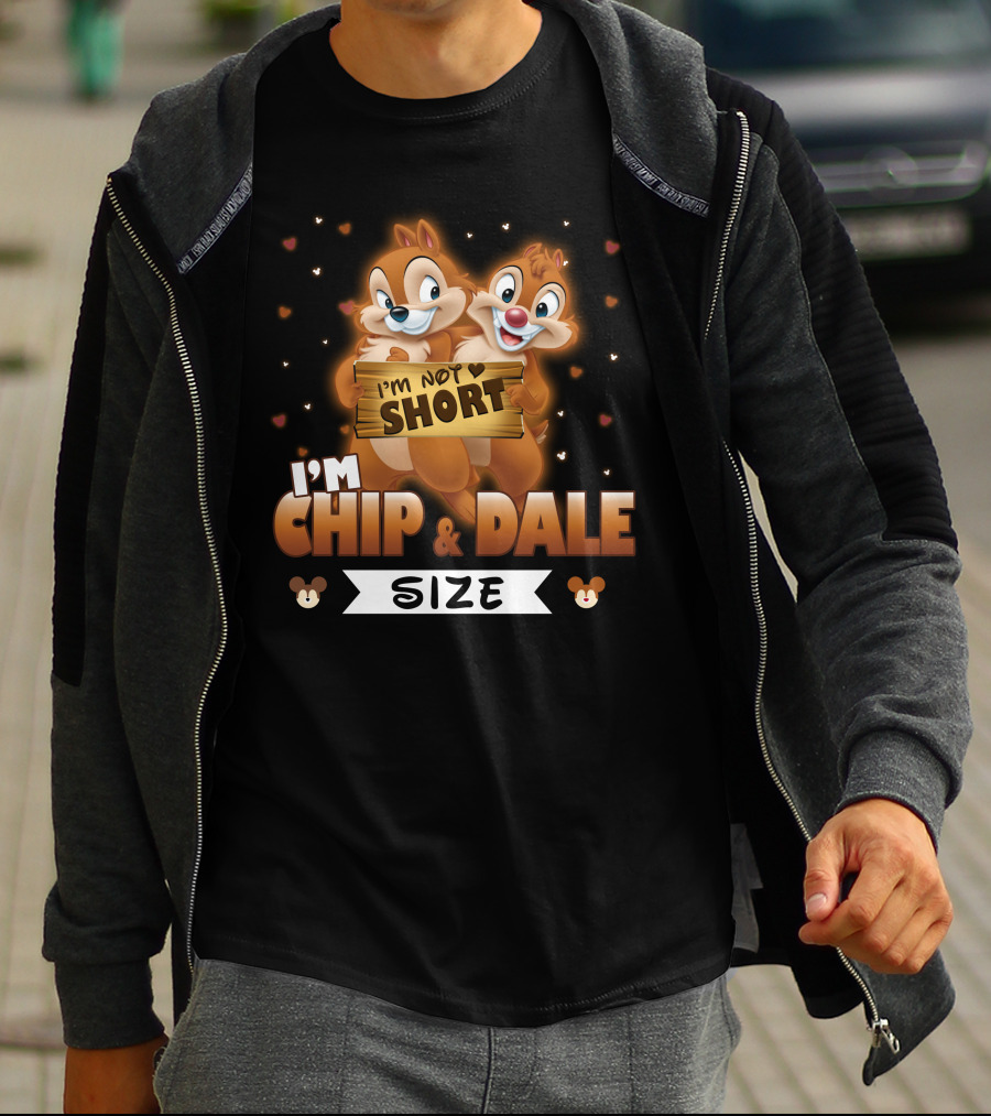 I'M NOT SHORT I'M CHIP And DALE SIZE T-Shirt