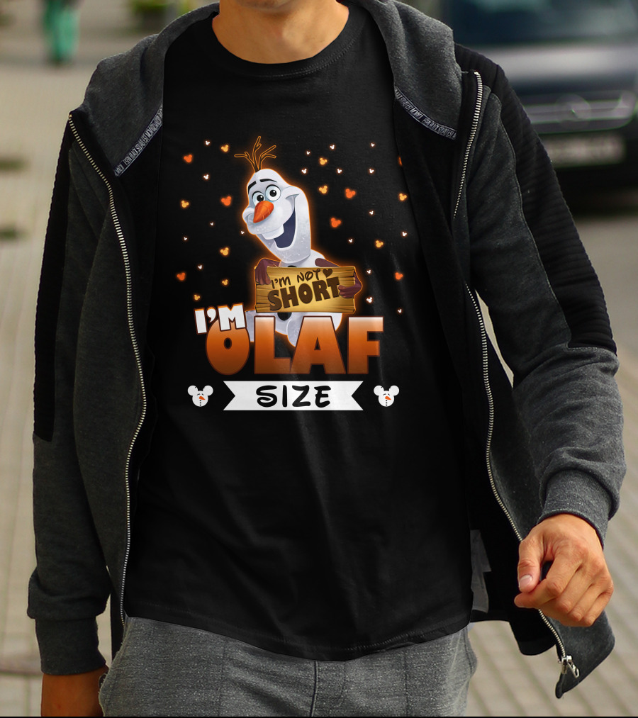 I'M NOT SHORT OLAF SIZE T-Shirt
