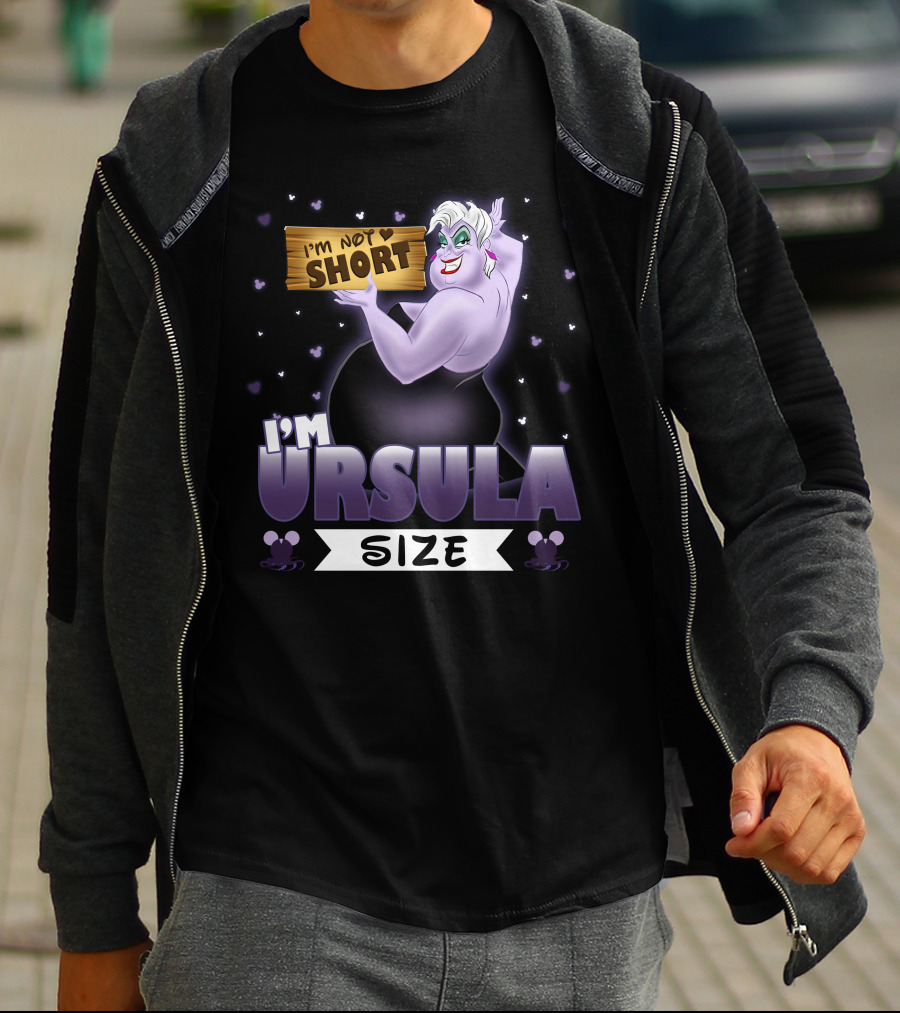 I'M NOT SHORT I'M URSULA SIZE T-Shirt