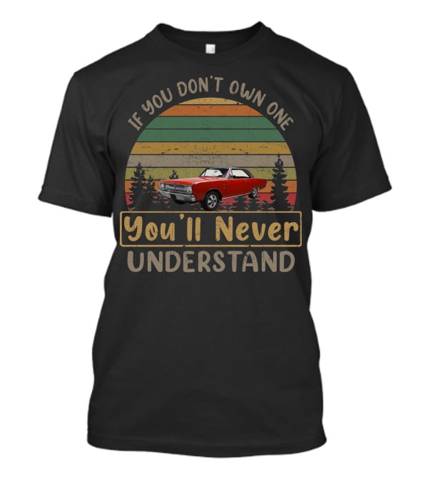 If You Don't Own One 1967 Dodge Dart You'll Never Understand T-Shirt