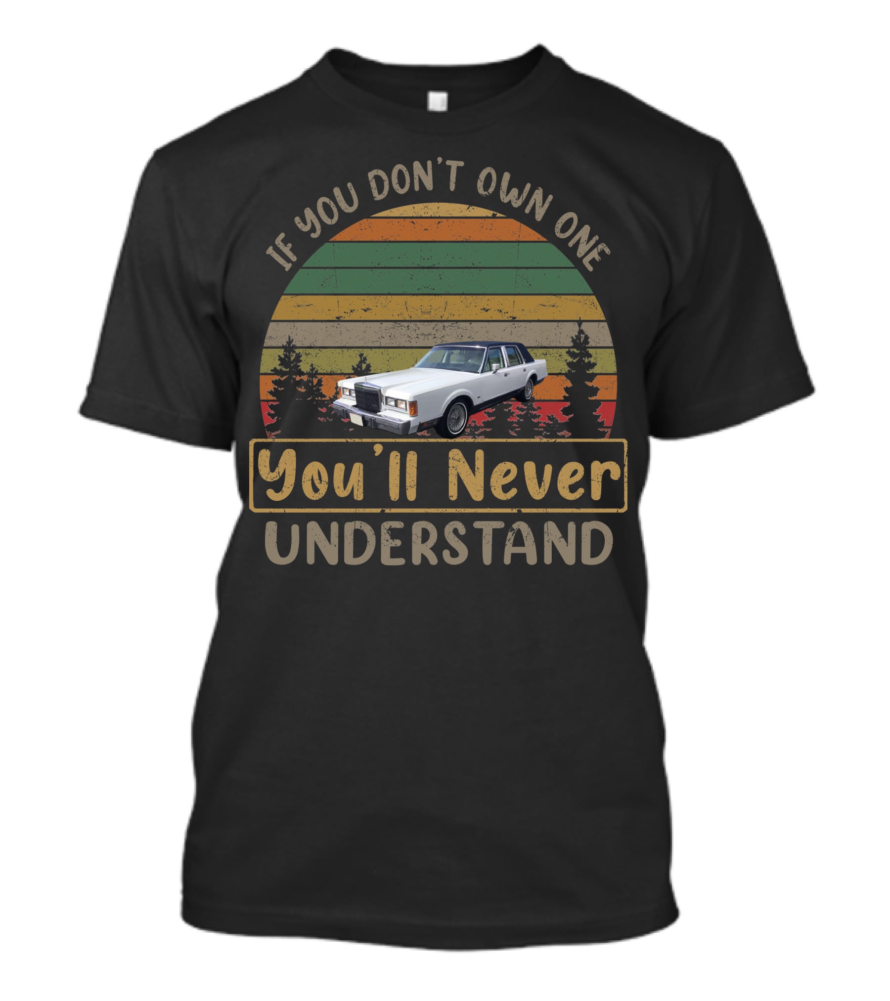 If You Don't Own One You'll Never Understand 1980 1989 Lincoln Town Car T-Shirt