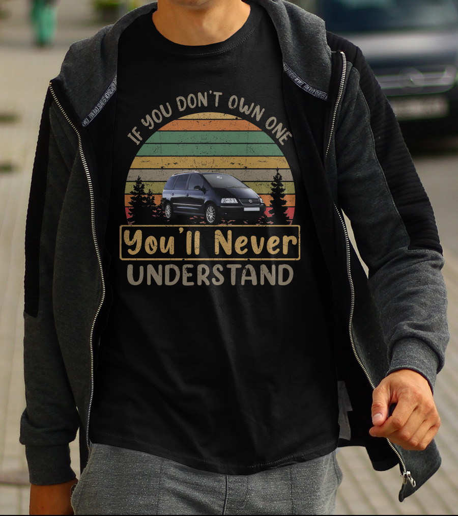 If You Don't Own One You'll Never Understand VW Sharan T-Shirt