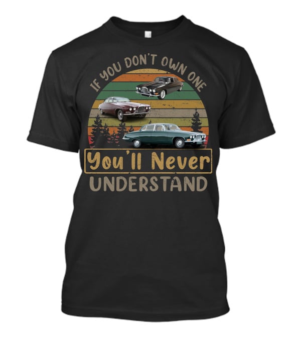 If You Don't Own One You'll Never Understand Vintage Jaguar Cars T-Shirt