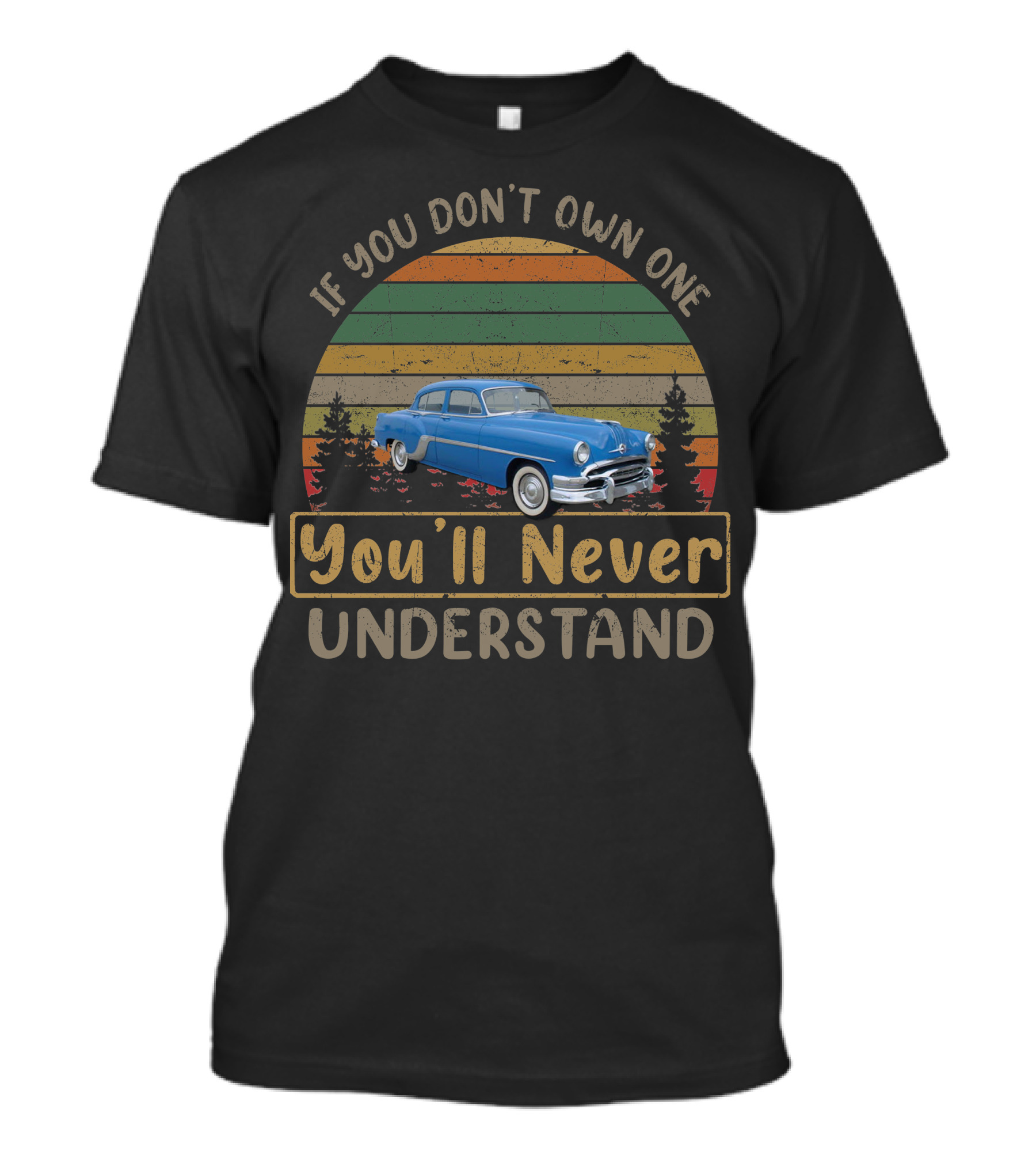 If You Don't Own One You'll Never Understand 1954 Pontiac Chieftain Vintage Car T-Shirt