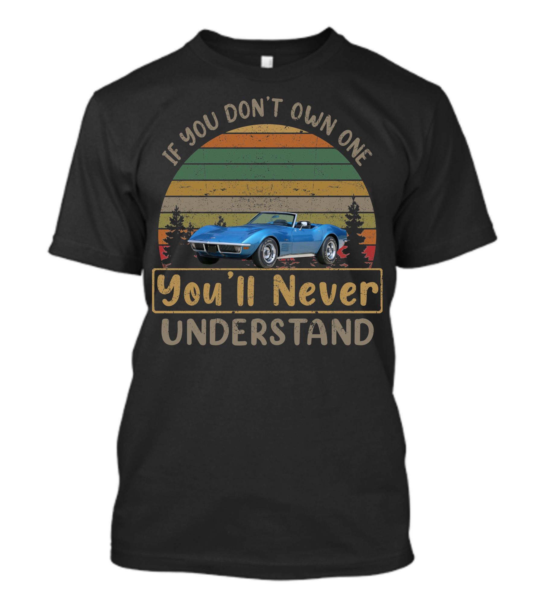 If You Don't Own One 1970 Corvette You'll Never Understand T-Shirt