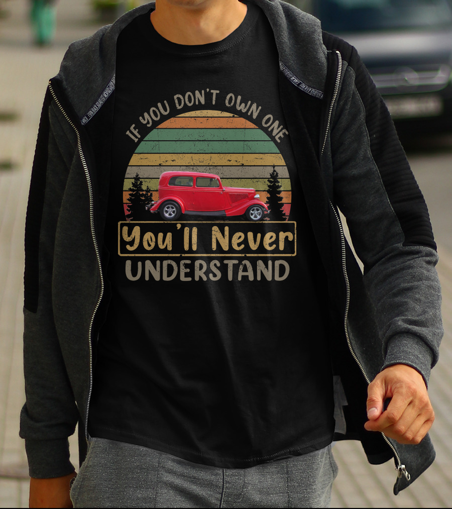 If You Don't Own One 1934 Plymouth You'll Never Understand T-Shirt