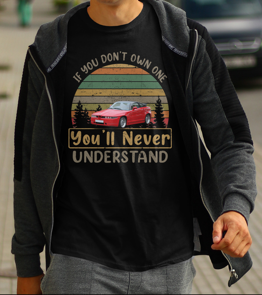 Alfa Romeo SZ If You Don't Own One You'll Never Understand T-Shirt