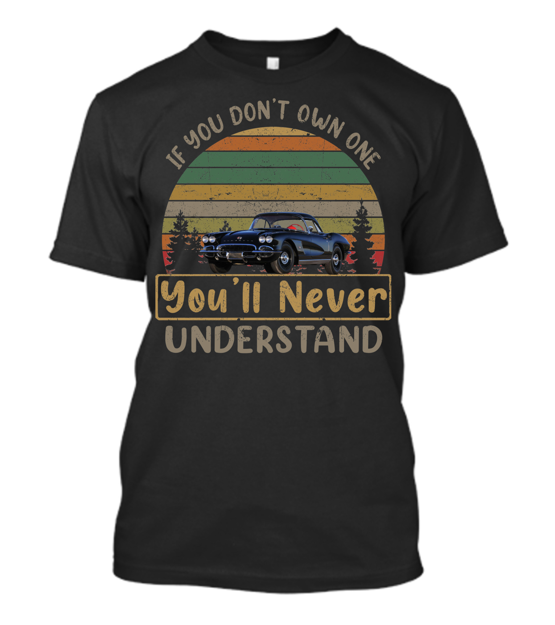 C1 Corvette If You Don't Own One You'll Never Understand Vintage Car Retro Sunset T-Shirt