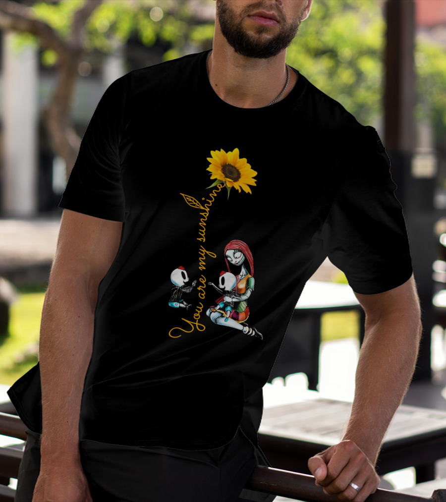 You Are My Sunshine With Sunflower And Character Holding Two Skulls T-Shirt