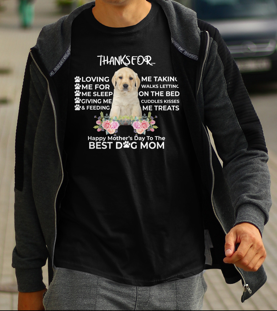 Happy Mother's Day To The Best Dog Mom Thanks For Loving Me Taking Walks Feeding Giving Treats T-Shirt