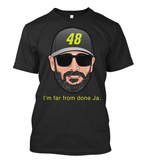 I'm Far From Done Ja 48 T-Shirt
