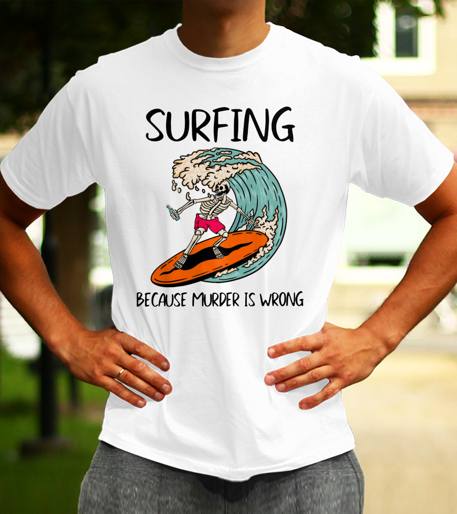 Skeleton Surfing Because Murder Is Wrong Surfing Wave T-Shirt