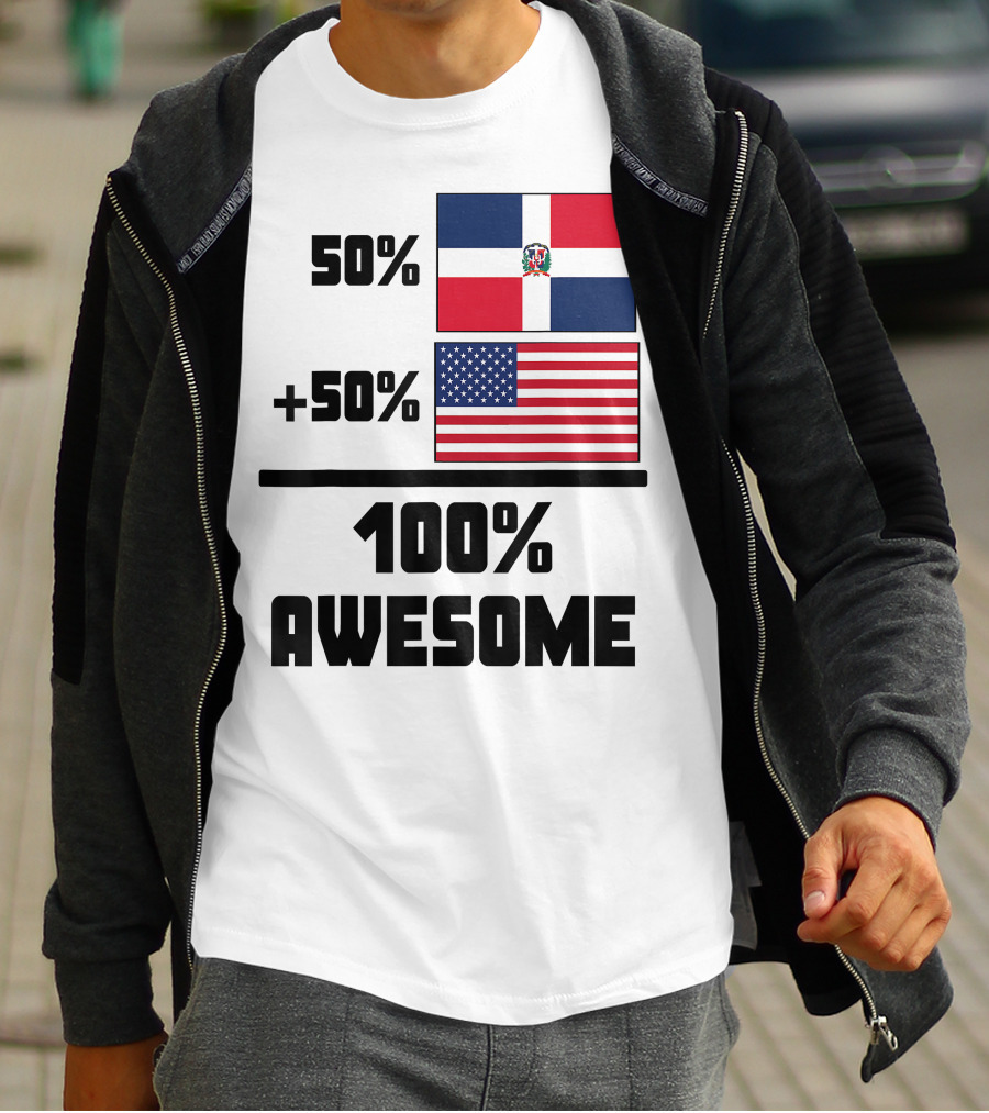50% Dominican Republic 50% American 100% Awesome Flag T-Shirt
