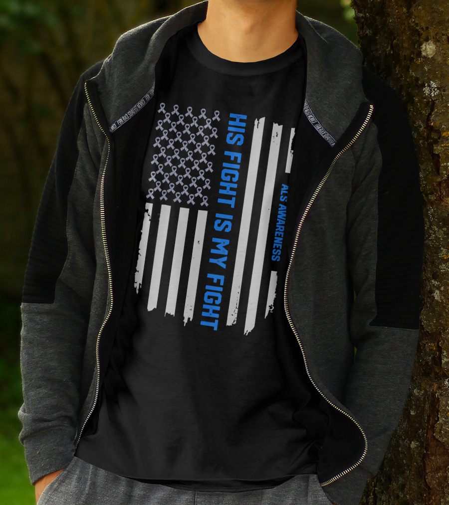 His Fight Is My Fight ALS Awareness American Flag T-Shirt
