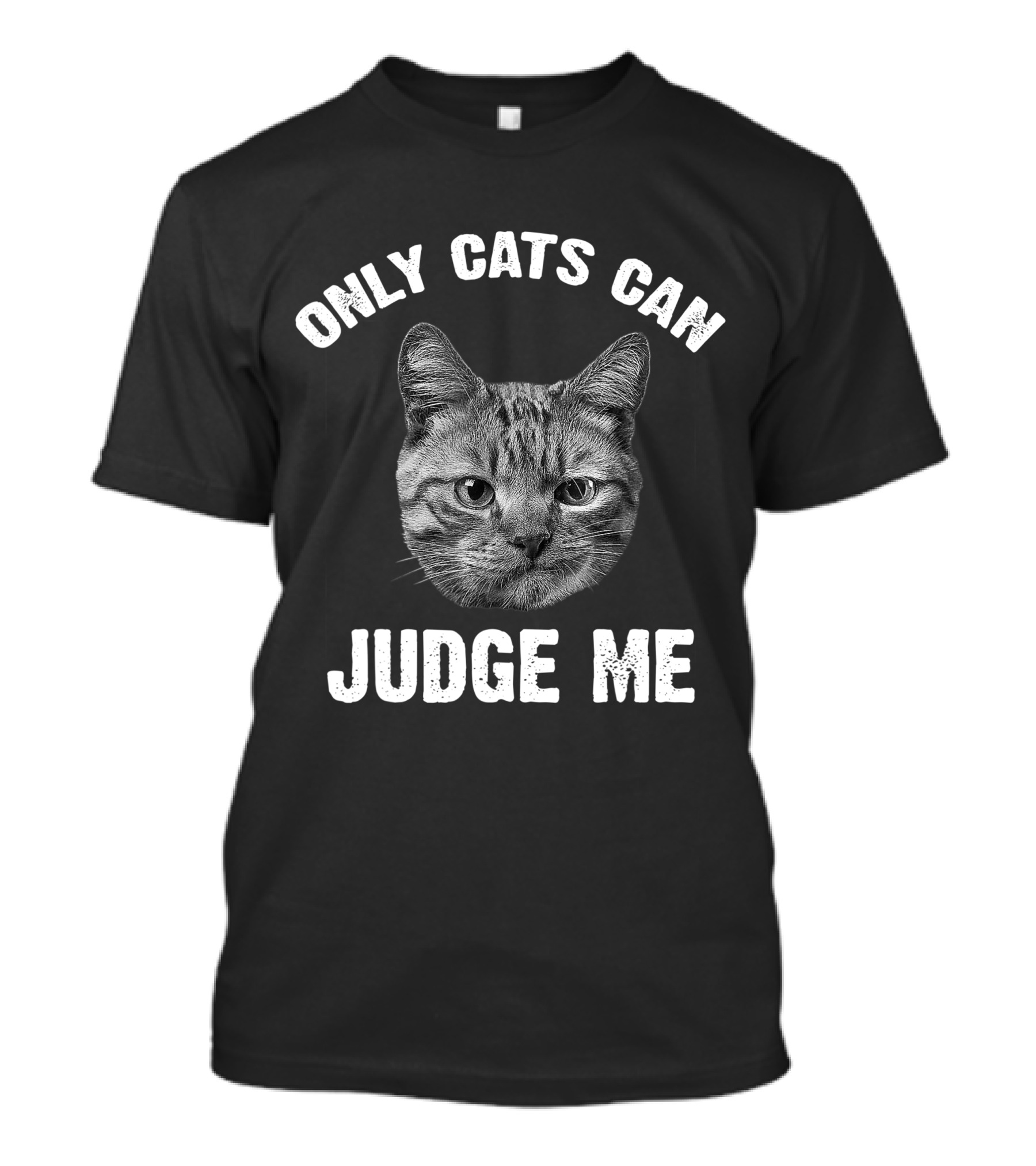 Only Cats Can Judge Me Cat Face T-Shirt