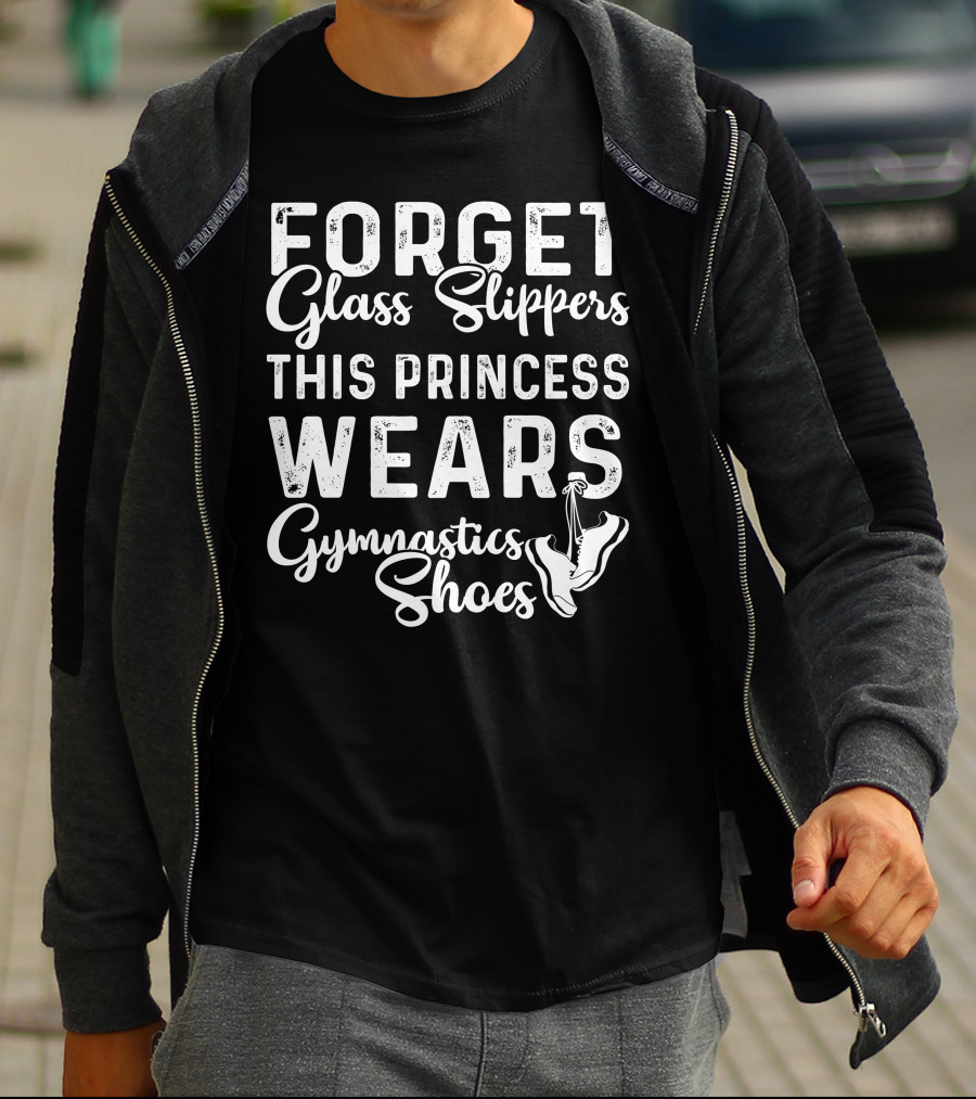 Forget Glass Slippers This Princess Wears Gymnastics Shoes T-Shirt