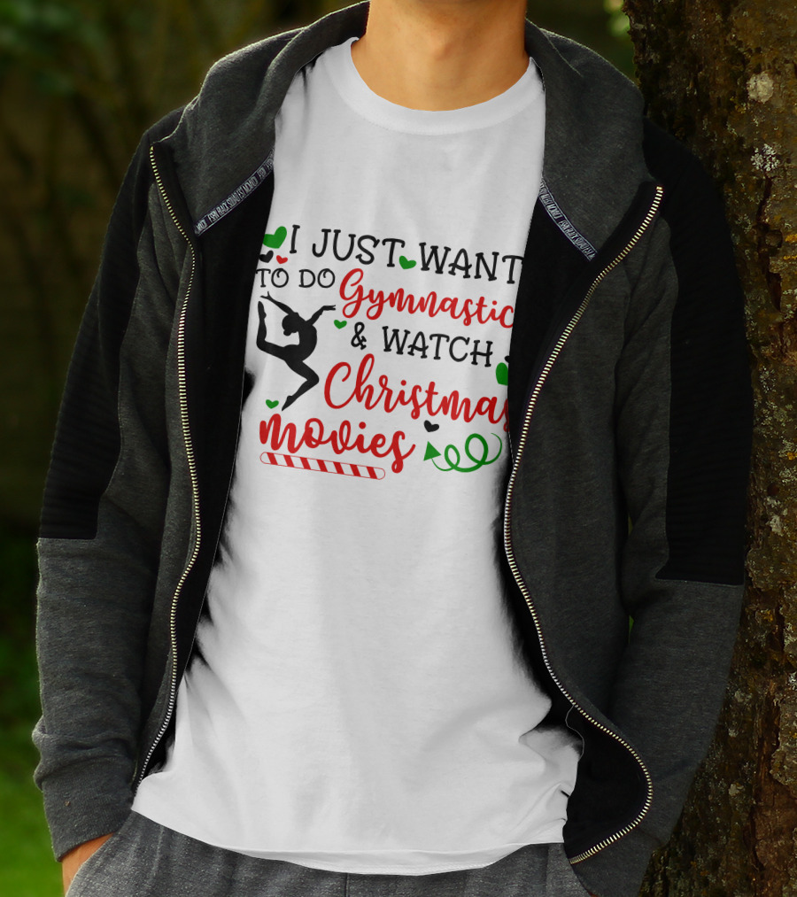 I JUST WANT TO DO Gymnastics And Watch Christmas Movies T-Shirt